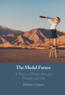 The Modal Future : A Theory of Future-Directed Thought and Talk