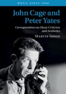 John Cage and Peter Yates : Correspondence on Music Criticism and Aesthetics