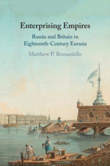 Enterprising Empires : Russia and Britain in Eighteenth-Century Eurasia