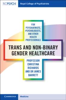 Trans and Non-binary Gender Healthcare for Psychiatrists, Psychologists, and Other Health Professionals