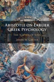 Aristotle on Earlier Greek Psychology : The Science of Soul