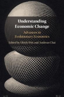 Understanding Economic Change : Advances in Evolutionary Economics