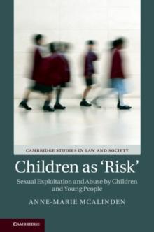 Children as 'Risk' : Sexual Exploitation and Abuse by Children and Young People