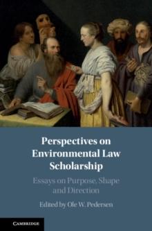 Perspectives on Environmental Law Scholarship : Essays on Purpose, Shape and Direction