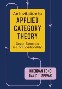 Invitation to Applied Category Theory : Seven Sketches in Compositionality