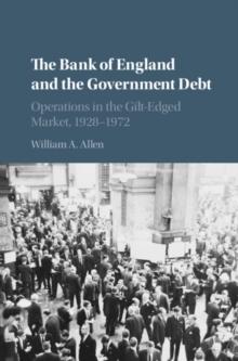 Bank of England and the Government Debt : Operations in the Gilt-Edged Market, 1928-1972