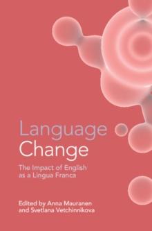 Language Change : The Impact of English as a Lingua Franca