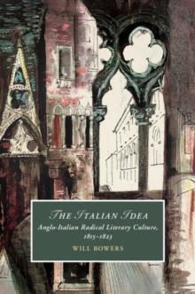 The Italian Idea : Anglo-Italian Radical Literary Culture, 1815-1823