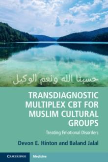 Transdiagnostic Multiplex CBT for Muslim Cultural Groups : Treating Emotional Disorders