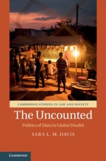 The Uncounted : Politics of Data in Global Health