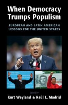 When Democracy Trumps Populism : European and Latin American Lessons for the United States