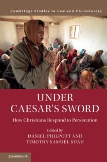 Under Caesar's Sword : How Christians Respond to Persecution