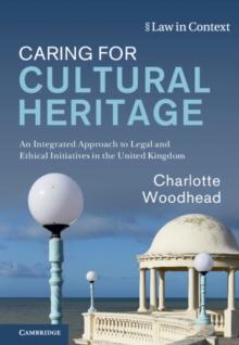 Caring for Cultural Heritage : An Integrated Approach to Legal and Ethical Initiatives in the United Kingdom