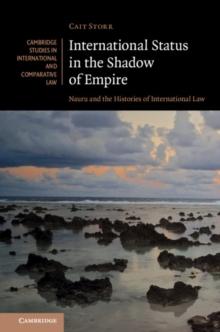 International Status in the Shadow of Empire : Nauru and the Histories of International Law