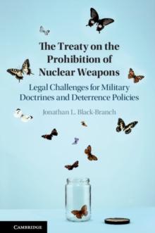 Treaty on the Prohibition of Nuclear Weapons : Legal Challenges for Military Doctrines and Deterrence Policies