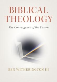 Biblical Theology : The Convergence of the Canon