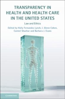 Transparency in Health and Health Care in the United States : Law and Ethics