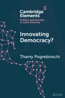 Innovating Democracy? : The Means and Ends of Citizen Participation in Latin America