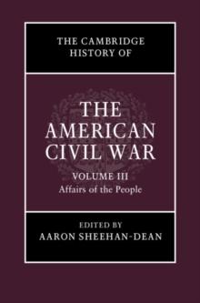 The Cambridge History of the American Civil War: Volume 3, Affairs of the People