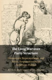 The Long War over Party Structure : Democratic Representation and Policy Responsiveness in American Politics