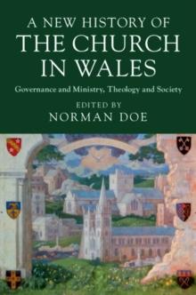 New History of the Church in Wales : Governance and Ministry, Theology and Society