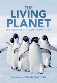 The Living Planet : The State of the World's Wildlife