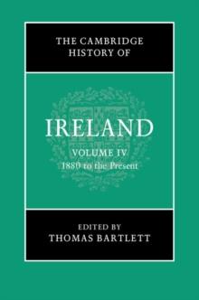 The Cambridge History of Ireland: Volume 4, 1880 to the Present