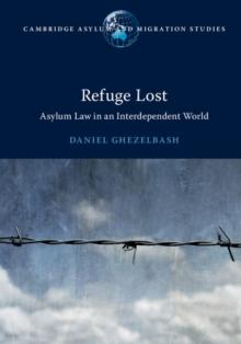 Refuge Lost : Asylum Law in an Interdependent World