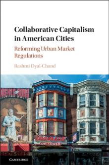 Collaborative Capitalism in American Cities : Reforming Urban Market Regulations