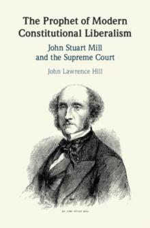 The Prophet of Modern Constitutional Liberalism : John Stuart Mill and the Supreme Court