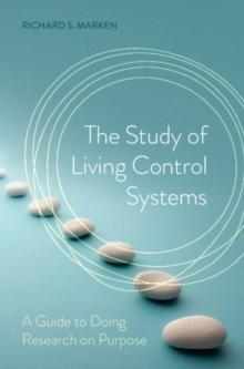 The Study of Living Control Systems : A Guide to Doing Research on Purpose