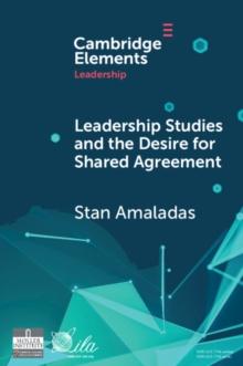 Leadership Studies and the Desire for Shared Agreement : A Narrative Inquiry