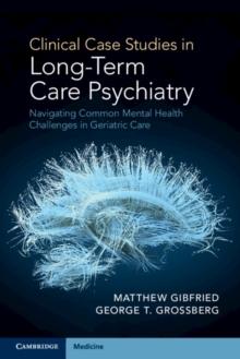 Clinical Case Studies in Long-Term Care Psychiatry : Navigating Common Mental Health Challenges in Geriatric Care