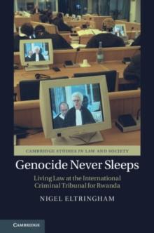 Genocide Never Sleeps : Living Law at the International Criminal Tribunal for Rwanda