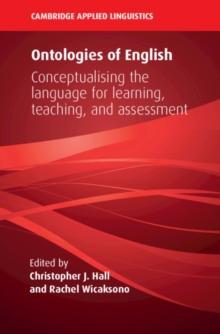 Ontologies of English : Conceptualising the Language for Learning, Teaching, and Assessment