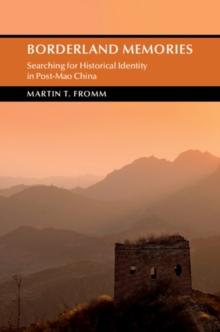 Borderland Memories : Searching for Historical Identity in Post-Mao China