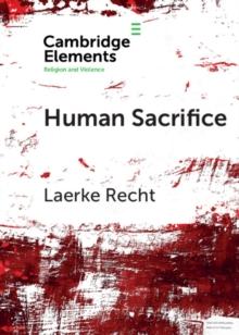 Human Sacrifice : Archaeological Perspectives from around the World