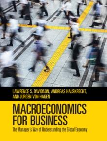 Macroeconomics for Business : The Manager's Way of Understanding the Global Economy