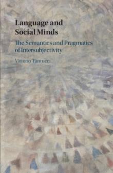 Language and Social Minds : The Semantics and Pragmatics of Intersubjectivity