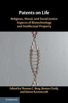 Patents on Life : Religious, Moral, and Social Justice Aspects of Biotechnology and Intellectual Property