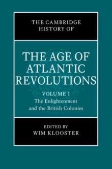 Cambridge History of the Age of Atlantic Revolutions: Volume 1, The Enlightenment and the British Colonies