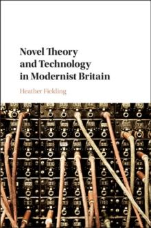 Novel Theory and Technology in Modernist Britain