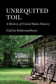 Unrequited Toil : A History of United States Slavery