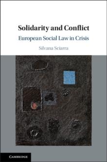 Solidarity and Conflict : European Social Law in Crisis