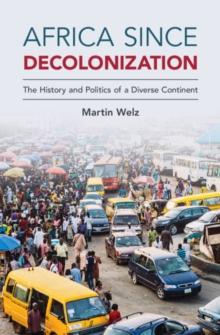 Africa since Decolonization : The History and Politics of a Diverse Continent