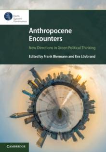 Anthropocene Encounters: New Directions in Green Political Thinking