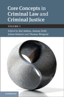 Core Concepts in Criminal Law and Criminal Justice: Volume 1 : Volume I