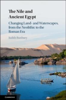 Nile and Ancient Egypt : Changing Land- and Waterscapes, from the Neolithic to the Roman Era