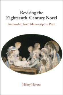 Revising the Eighteenth-Century Novel : Authorship from Manuscript to Print