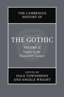 Cambridge History of the Gothic: Volume 2, Gothic in the Nineteenth Century